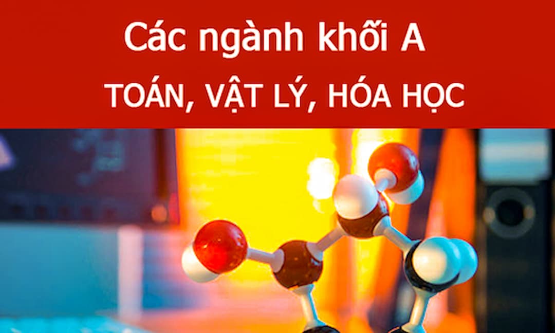 Khối A gồm những môn nào?