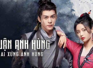 Phim kiếm hiệp hay có lượt xem khủng nhiều nhất năm 2022 Luận ai xứng anh hùng - thể loại phim mà bạn không nên bỏ qua