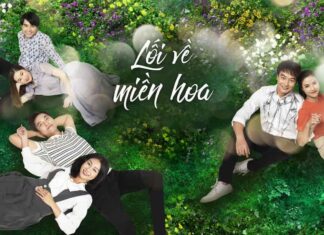 Kết phim “Lối về miền hoa” nhẹ nhàng, không cần drama Nội dung phim Lối về miền hoa